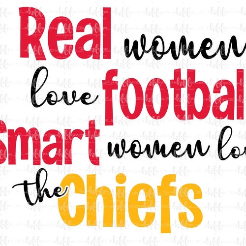 Real Women Love Football. Smart Women Love the Chiefs. - Etsy