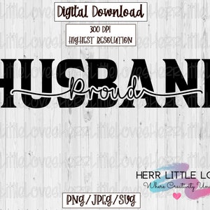 May include: Black and white digital download graphic that says "Husband Proud" with a white background.