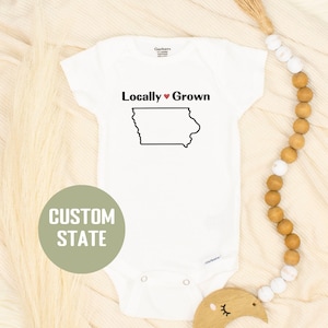 CUSTOM STATE Locally Grown Baby Bodysuits/ newborn personalized gift, unisex baby shower, gender neutral clothes, infant girl outfit, Iowa