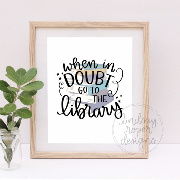When In Doubt Go to the Library, Instant Download, Library Printable, Digital Download, Quote Art, Book Poster