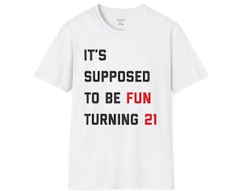 It's supposed to be fun turning 21 happy 21st birthday feeling 22 all too well red lyrics Unisex T-Shirt