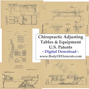 May include: A collection of vintage black and white line drawings of chiropractic adjusting tables and equipment. The drawings are from U.S. patents and include details of the design and function of the equipment. The text "Chiropractic Adjusting Tables & Equipment U.S. Patents - Digital Download - www.BodyOfElements.com" is printed below the drawings.