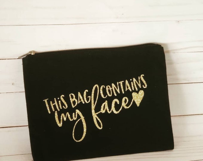 This Bag Contains My Face Gold Glitter Lettering Black Canvas Makeup Bag