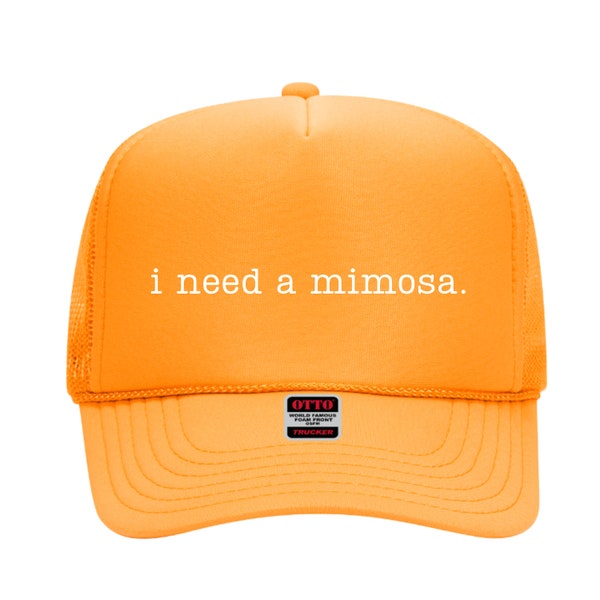 Sunday Brunch Hat, I need a Mimosa , Orange Foam Front Trucker Hat, Snap Back, Day Drinker, trucker hat for women trendy, Sunday Funday