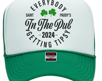 Green Trucker Hat St Patricks Day, Everybody In The Pub Gettin Tipsy, Holiday Hat, Drinking Hat, Bar Hopping Hat, Irish Pub Crawl Bar Crawl