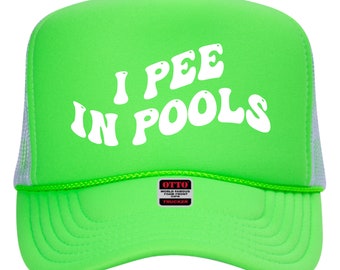Neon Green Trucker Hat: Funny "I Pee In Pools" Snapback
