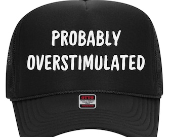 Probably Overstimulated Trucker Hat - Trendy Mama Hat