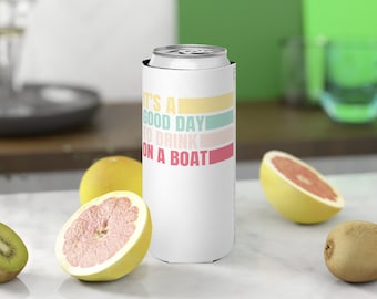 Slim Can Cooler, It's A Good Day To Drink On A Boat, Day Drinking, Boat Drinks, Boat Season