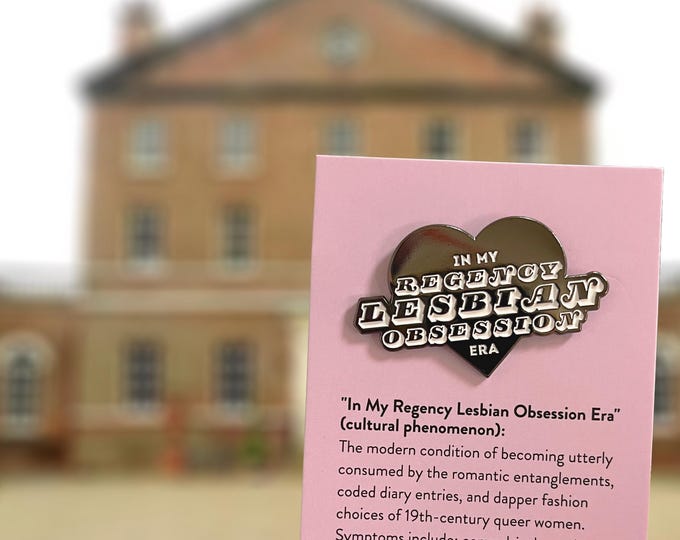 In my Regency Lesbian Obsession Era Enamel Pin Badge