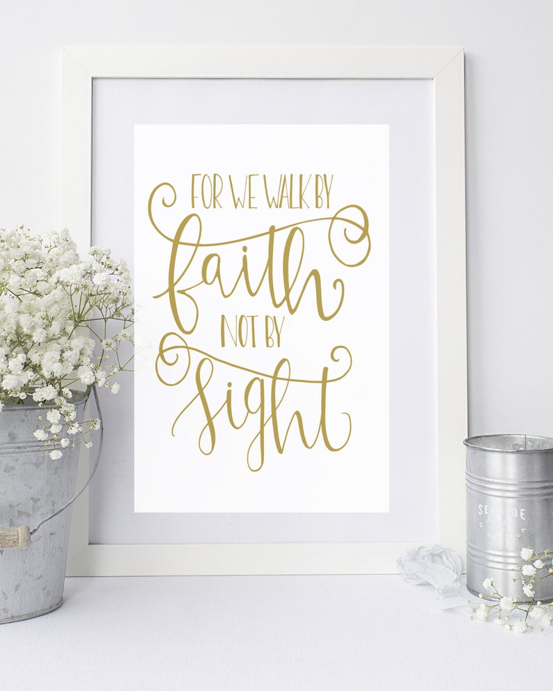 Walk by Faith Not by Sight 8x10 Printable KJV 2 Corinthians 5:7 Bible ...