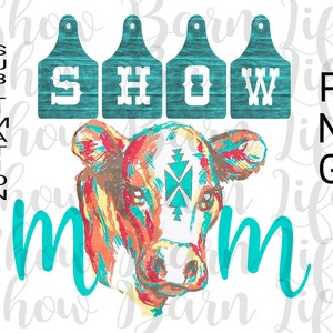 Sublimation PNG Show Mom Watercolor Show Cow Head, Show Mom, Digital Download, Instant Download, Show Cow Ear Tag