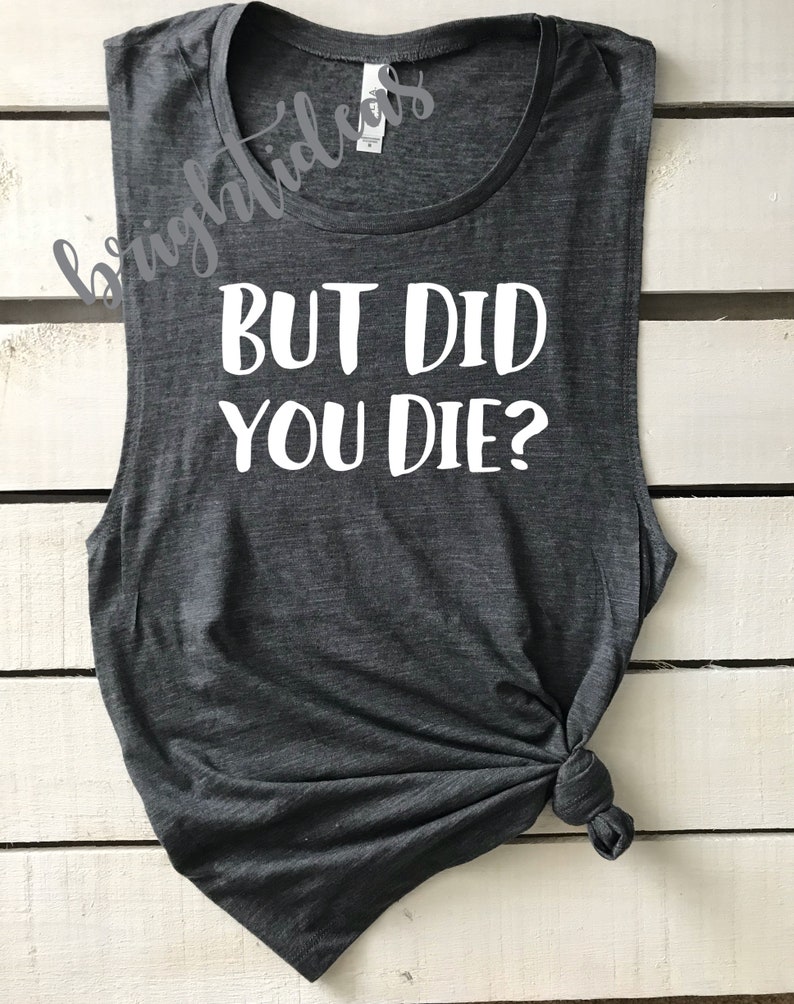 But Did You Die Tank but Did You Die Workout Top | Etsy