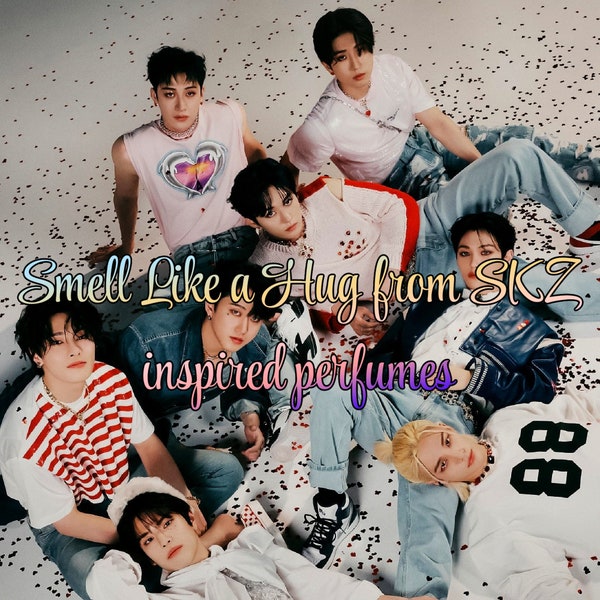 Smell Like a Hug from SKZ (Stray Kids inspired perfumes)