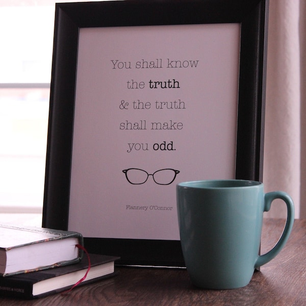 Two Flannery O'Connor Quotes "The Truth Shall Make You Odd" "Truth Does Not Change...Stomach It" 8x10 DIGITAL DOWNLOADS