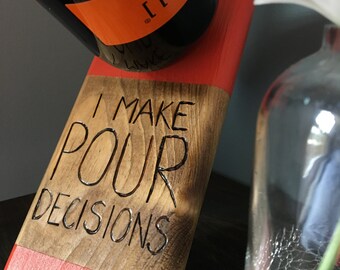 Self Balancing Wine Holder - I make POUR decisions (burnt orange)