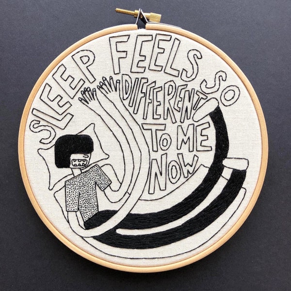 Sleep Feels So Different To Me Now // Hand Stitched Embroidery Hoop Art // Oh My Golly Embroidery // Modern Embroidery