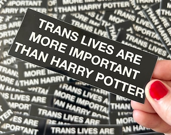 Trans Lives Are More Important Than Harry Potter Vinyl Sticker - Black Glossy