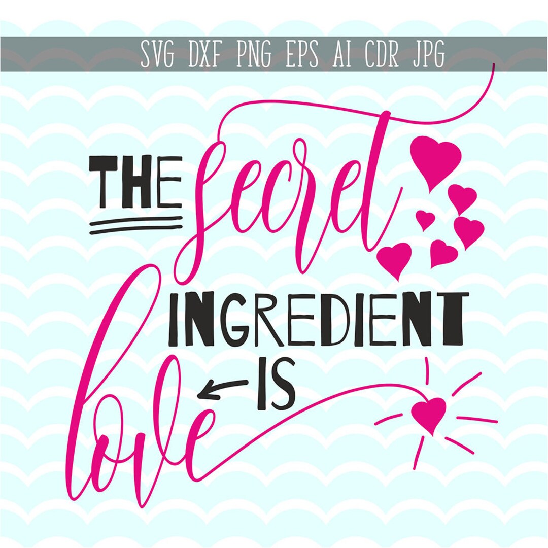 The Secret Ingredient is Love SVG Kitchen Quote Svg Cooking Etsy