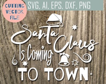 Santa Claus Is Coming To Town SVG, Christmas vector, Cutting files download, Svg, Ai, Eps, Dxf, Png, Jpg, clipart bundle