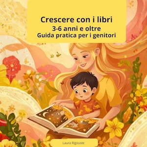 May include: An illustration of a mother and child reading a book. The book is open, showing colorful illustrations. The image has text in Italian: "Crescere con i libri 3-6 anni e oltre Guida pratica per i genitori."