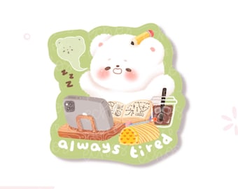 Always Tired/ Study Work Hard / Need Coffee Sticker / Character Waterproof Vinyl Die Cut Sticker /D144