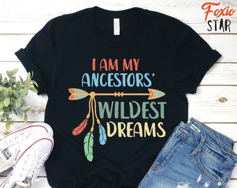 I Am My Ancestors Wildest Dreams, Black Pride, Black Lives Matter, Black Woman Ancestor, Black Queen T-Shirt