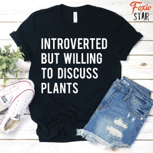 Introverted But Willing To Discuss Plants T-Shirt