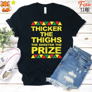 Thicker The Thighs The Sweeter The Prize, Black Girl Magic, Black Is Beautiful, T-Shirt