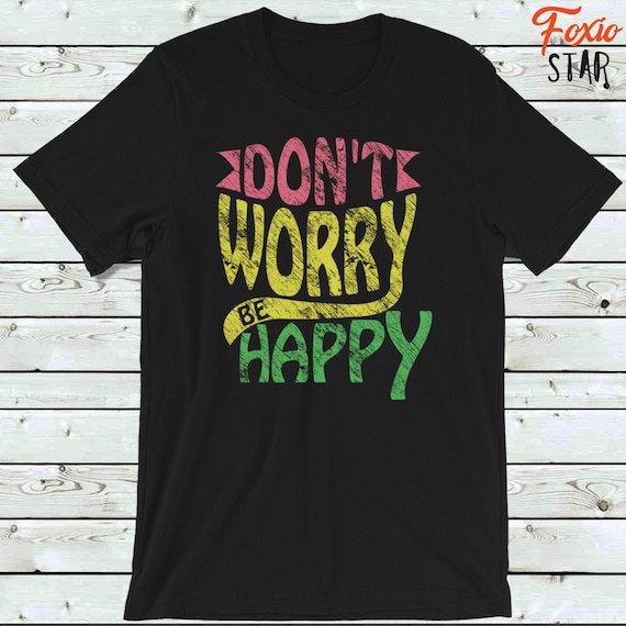 Don't Be Happy T-shirt