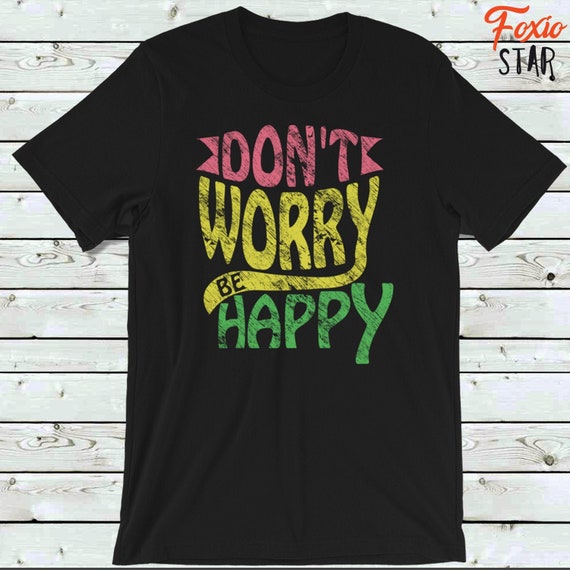 Don't Be Happy T-shirt