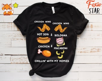 Chicken Wing Chicken Wing Hot Dogs & Baloney Chicken and Macaroni Chillin With My Homies Shirt
