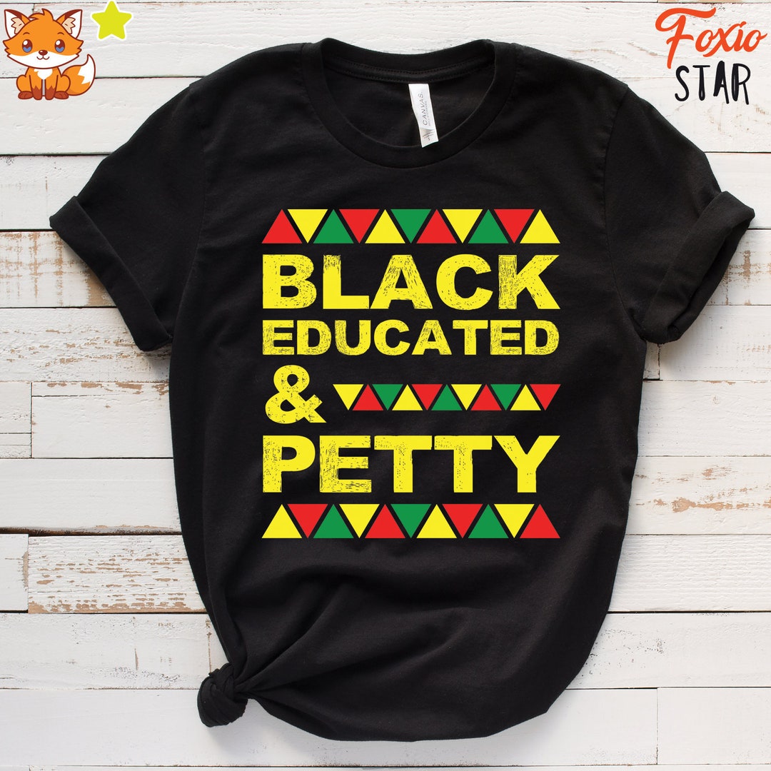 Black Educated Petty T-shirt: Black Pride, Melanin Queen