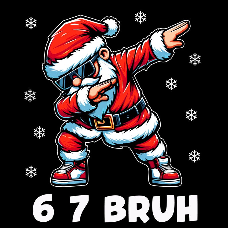 May include: A cartoon illustration of Santa Claus dabbing, wearing sunglasses, a red suit with white trim, and red and white sneakers. The image includes white snowflakes on a black background and the text "67 BRUH" in white.