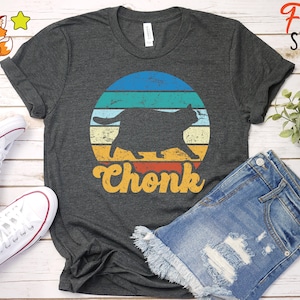 Chonk Shirt / Chonker / Funny Chonk / Chonk Mom / Chonk Dad / Vintage Chonk T-Shirt