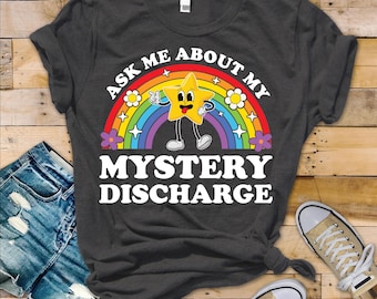 Ask Me About My Mystery Discharge T-Shirt Funny Inappropriate Adult Humor Shirts Raunchy Tees