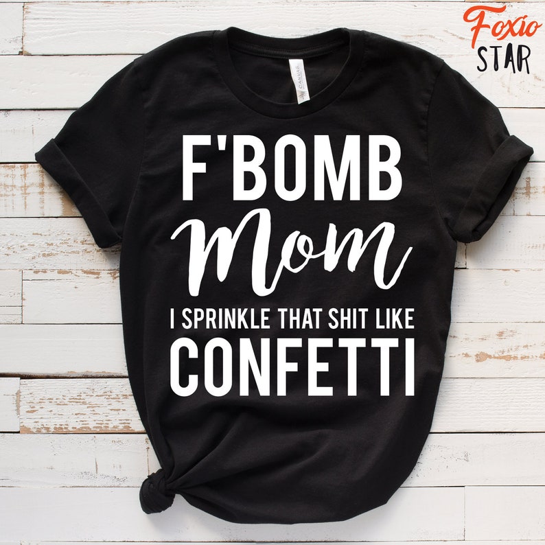 Free Free 214 F Bomb Mom I Sprinkle F-Bombs Like Confetti Svg SVG PNG EPS DXF File