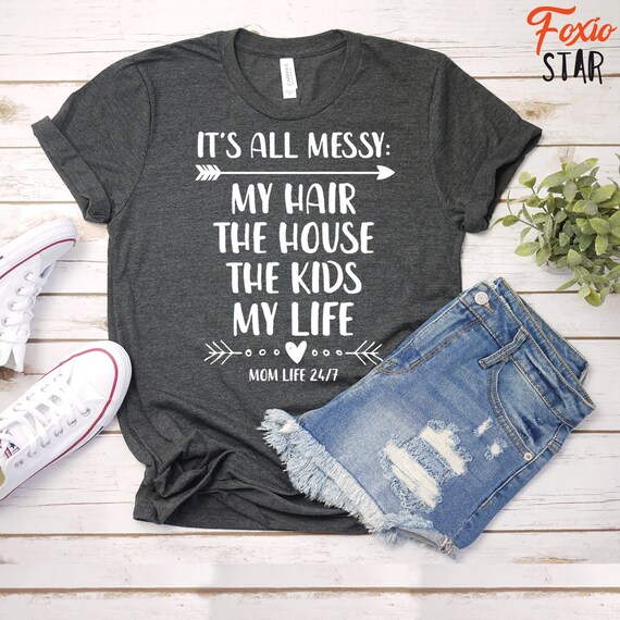 All Messy My Hair the House My Kids 