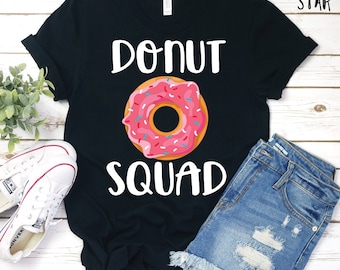 Donut Squad T-Shirt, Donut, Doughnut Birthday Shirt, Donut Pun Gift