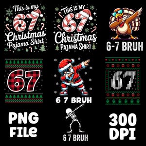 May include: A collection of Christmas-themed graphics on a black background. Designs include a turkey wearing sunglasses, Santa dabbing, and text that reads "This is my 67 Christmas Pajama Shirt" and "6-7 BRUH".