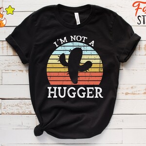 I'm Not A Hugger, Not A Hugger, Anti-Hugger, Funny Cactus, Cactus T-Shirt