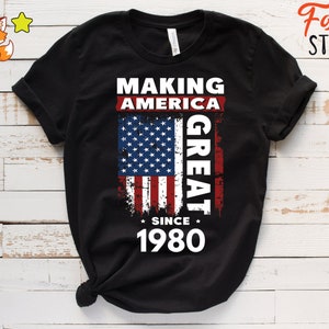 Making America Great Since 1980, 4th of July, Trump, Trump 2020, MAGA, Make America Great Again T-Shirt
