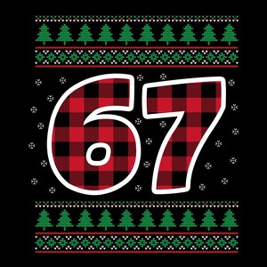 May include: Black background with the number "67" in a red and black plaid pattern, outlined in white. The top and bottom of the image feature a green and red Christmas sweater design with Christmas trees and snowflakes.
