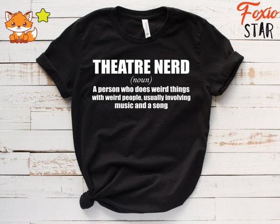 Funny Theater Nerd Definition Musical Theater Geek T-Shirt Funny Theater Nerd Definition Musical Theater Geek T-Shirt