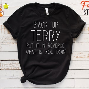 Back Up Terry put it in Reverse What Is You Doin&#39; Funny 4th of July Feuerwerk T-Shirt
