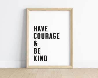 Have Courage and Be Kind Digital Art Print