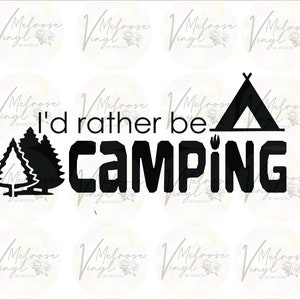 I&#39;d Rather Be Camping - Vinyl Decal Sticker - Camping - Various Colors and Sizes