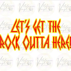 Let&#39;s Get The Rock Outta Here - Vinyl Decal Sticker - Def Leppard Song Title - Rock & Roll - Hair Band - Various Colors and Sizes
