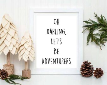 Oh Darling Lets Be Adventurers Print