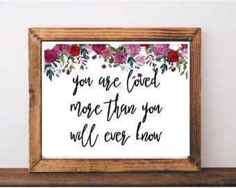 You Are Loved More Than You Will Ever Know Printable