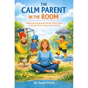 Könnte beinhalten: Buchcover mit dem Titel "The Calm Parent in the Room", das eine Illustration einer meditierenden Frau in einer Parklandschaft zeigt. Kinder spielen in der Nähe. Der Untertitel des Buches lautet "Simple parenting tools that help children listen, respect boundaries, and grow with confidence."